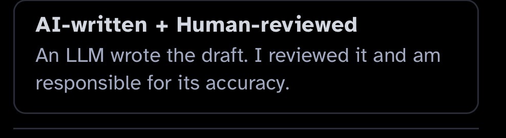 AI-written + Human-reviewed
An LLM wrote the draft. I reviewed it and am responsible for its accuracy.